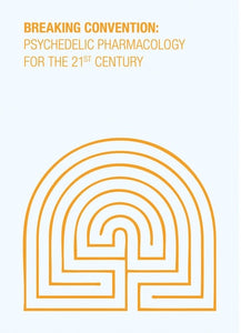 Breaking Convention: Psychedelic Pharmacology for the 21st Century (Strange Attractor Press)