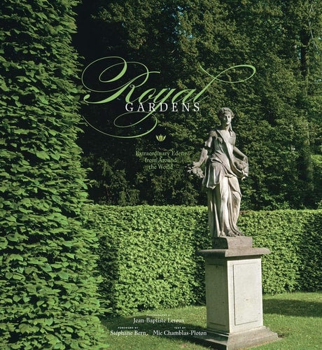 Royal Gardens: Extraordinary Edens from Around the World