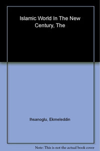 The Islamic World in the New Century: The Organisation of Islamic Conference, 1969-2009