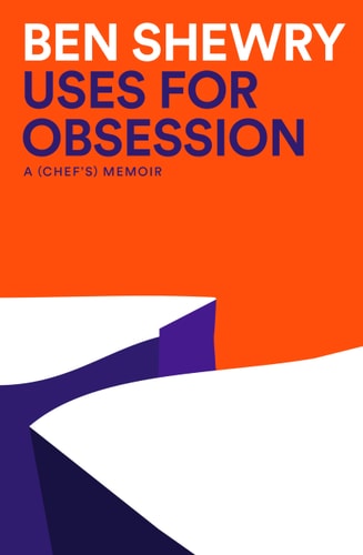 Uses for Obsession: A Chef's Memoir