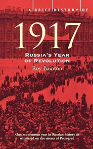 A Brief History of 1917: Russia's Revolutionary Year