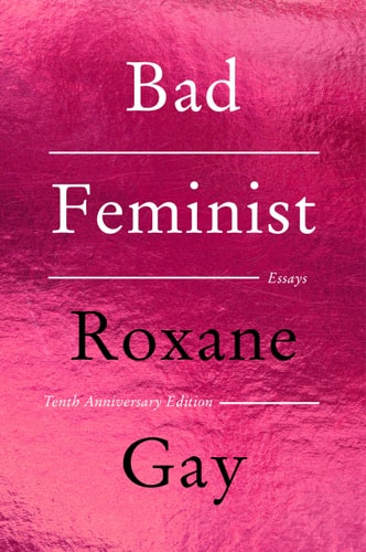 Bad Feminist [Tenth Anniversary Edition]: Essays
