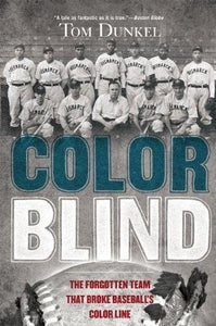 Color Blind: The Forgotten Team That Broke Baseball's Color Line