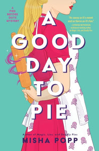 A Good Day to Pie (A Pies Before Guys Mystery)