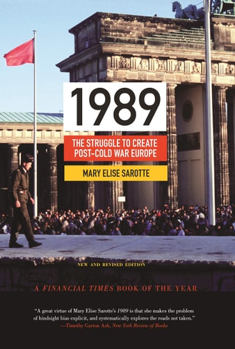 1989: The Struggle to Create Post-Cold War Europe - Updated Edition (Princeton Studies in International History and Politics, 147)