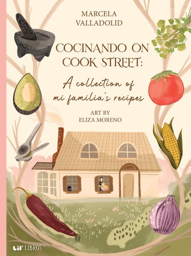 Cocinando on Cook Street: A collection of mi familia’s recipes