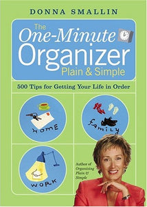 The One-Minute Organizer Plain & Simple: 500 Tips for Getting Your Life in Order