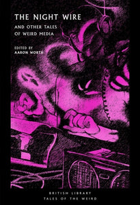 The Night Wire: and Other Tales of Weird Media (Tales of the Weird)