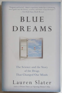 Blue Dreams: The Science and the Story of the Drugs that Changed Our Minds