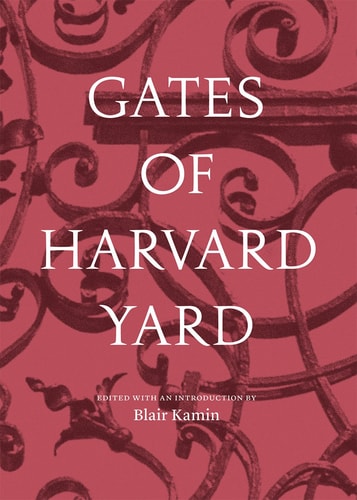 Gates of Harvard Yard: (A fascinating guide to Harvard's 25 historic gates, with sketches, photographs and hand drawn map)