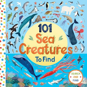 101 Sea Creatures to Find (101 Things to Find)