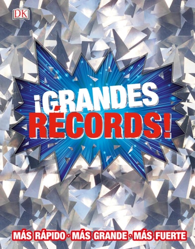 ¡Grandes récords! (Record Breakers!) (DK 1,000 Amazing Facts) (Spanish Edition)