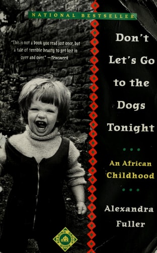 DONT LETS GO TO THE DOGS TONIGHT : AFRICAN CHILDHOOD