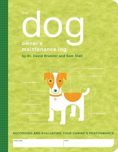 The Dog Owner's Maintenance Log: A Record of Your Canine's Performance (Owner's and Instruction Manual)