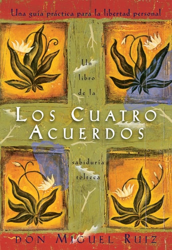 Los Cuartos Acuerdos: Un Libro de la Sabiduia Tolteca