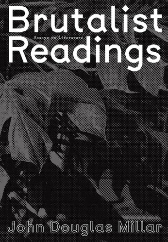Brutalist Readings: Essays on Literature (Sternberg Press)