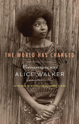 The World Has Changed: Conversations with Alice Walker