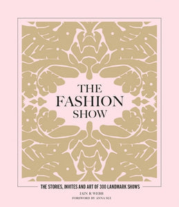The Fashion Show: The stories, invites and art of 300 landmark shows