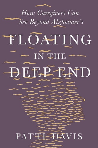 Floating in the Deep End: How Caregivers Can See Beyond Alzheimer's