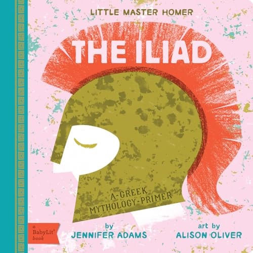 The Iliad: A BabyLit® Greek Mythology Primer