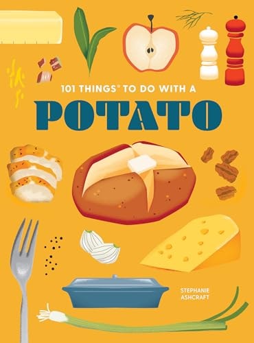101 Things to Do With a Potato, new edition (101 Cookbooks)