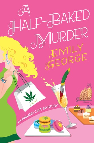 A Half-Baked Murder (A Cannabis Café Mystery)