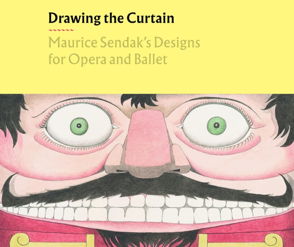 Drawing the Curtain: Maurice Sendak’s Designs for Opera and Ballet