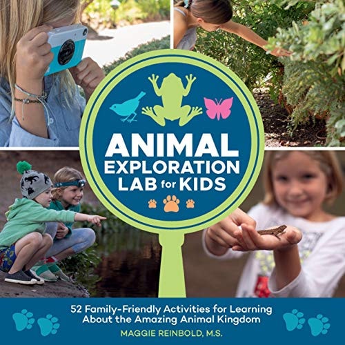 Animal Exploration Lab for Kids: 52 Family-Friendly Activities for Learning about the Amazing Animal Kingdom (Volume 23) (Lab for Kids, 23)