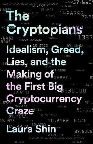 The Cryptopians: Idealism, Greed, Lies, and the Making of the First Big Cryptocurrency Craze