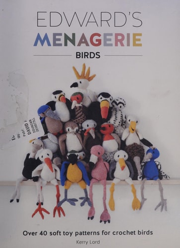Edward's Menagerie: Birds: Over 40 soft toy patterns for crochet birds