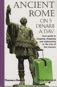 Ancient Rome on 5 Denarii a Day (Traveling on 5)