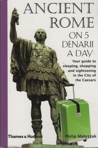 Ancient Rome on 5 Denarii a Day (Traveling on 5)
