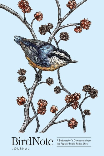 BirdNote Journal: A Birdwatcher's Companion from the Popular Public Radio Show (Compile Your Birdi ng Life List in this Beautiful Field Diary)