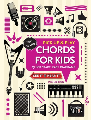 Chords for Kids (Pick Up and Play): Quick Start, Easy Diagrams (Pick Up & Play)