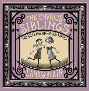 The Envious Siblings: and Other Morbid Nursery Rhymes