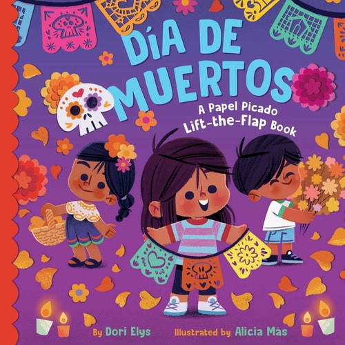 Día de Muertos: A Papel Picado Lift-the-Flap Book