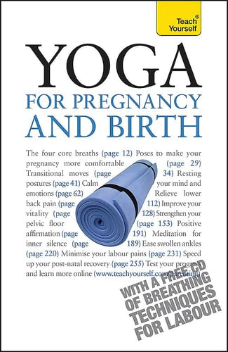 Yoga For Pregnancy And Birth (Teach Yourself)