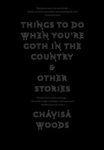 Things to Do When You're Goth in the Country: and Other Stories