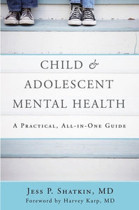 Child & Adolescent Mental Health: A Practical, All-in-One Guide