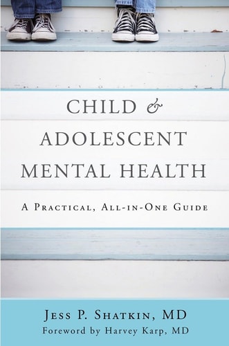 Child & Adolescent Mental Health: A Practical, All-in-One Guide