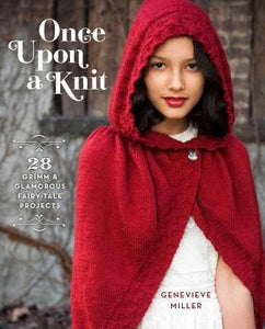 Once Upon a Knit: 28 Grimm and Glamorous Fairy-Tale Projects