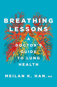 Breathing Lessons: A Doctor's Guide to Lung Health