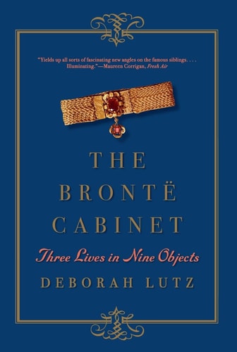 The Brontë Cabinet: Three Lives in Nine Objects