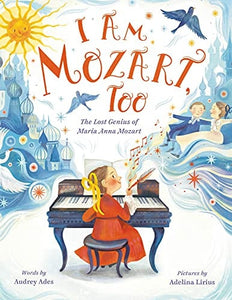 I Am Mozart, Too: The Lost Genius of Maria Anna Mozart