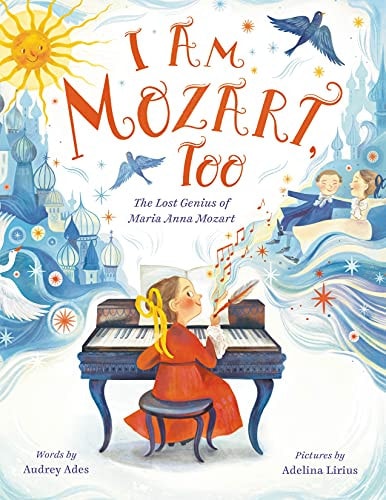 I Am Mozart, Too: The Lost Genius of Maria Anna Mozart
