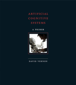 Artificial Cognitive Systems: A Primer (The MIT Press)