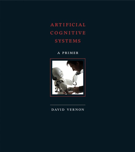 Artificial Cognitive Systems: A Primer (The MIT Press)
