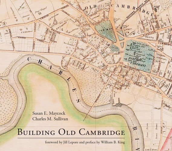 Building Old Cambridge: Architecture and Development (The MIT Press)