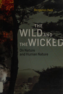 The Wild and the Wicked: On Nature and Human Nature (The MIT Press)