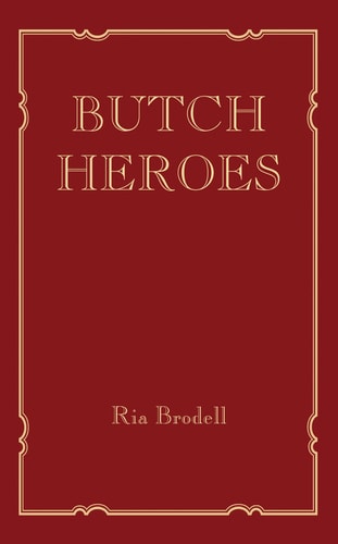 Butch Heroes (The MIT Press)